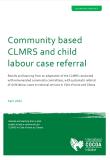 Community based CLMRS and child labour case referral