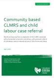 Community based CLMRS and child labour case referral
