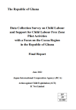 Data Collection Survey on Child Labour  and Support for Child Labour Free Zone  Pilot Activities  with a Focus on the Cocoa Region in the Republic of Ghana