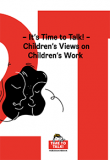 It’s time to talk – Children’s views on children’s work 