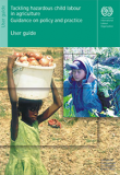 Tackling Hazardous Child Labour in Agriculture: Guidance on Policy and Practice (Toolkit) 